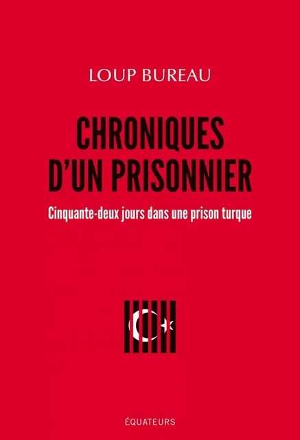 Chroniques d'un prisonnier. Cinquante-deux jours dans une prison turque - Loup Bureau - Humensis