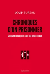 Chroniques d'un prisonnier. Cinquante-deux jours dans une prison turque