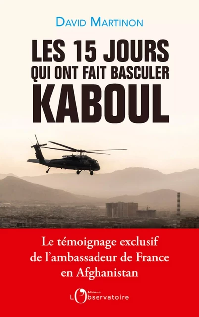 Les 15 jours qui ont fait basculer Kaboul - David Martinon - Humensis