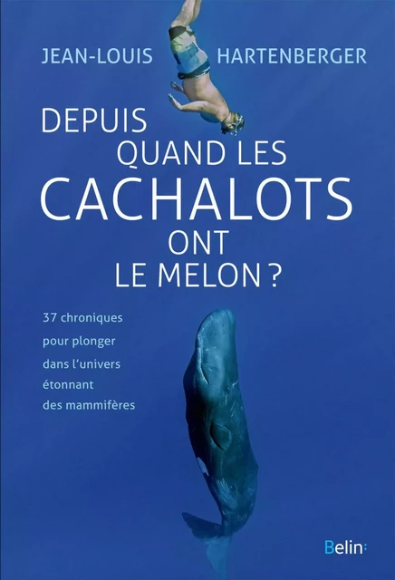 Depuis quand les cachalots ont le melon ? - Jean-Louis Hartenberger - Humensis