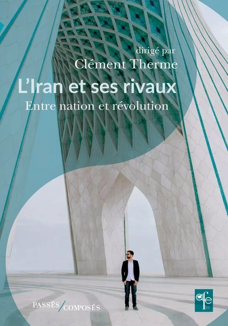 L'Iran et ses rivaux - Clément Therme - Humensis