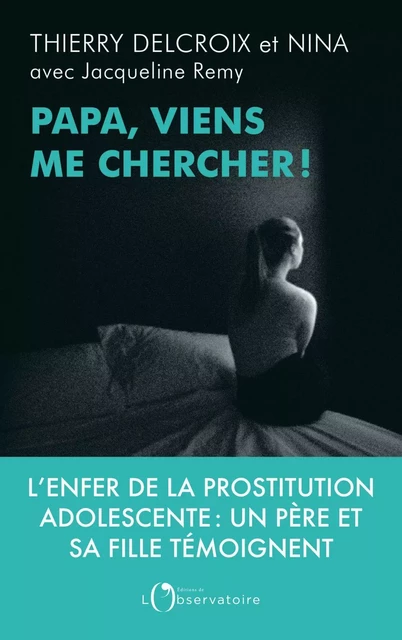 Papa, viens me chercher ! - Thierry Delcroix, Jacqueline Remy,  Nina - Humensis