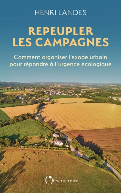 Repeupler les campagnes - Henri Landes - Humensis