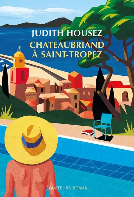 Chateaubriand à Saint-Tropez - Judith Housez - Humensis