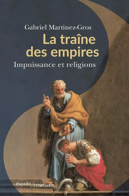 La traîne des empires - Gabriel Martínez-Gros - Humensis