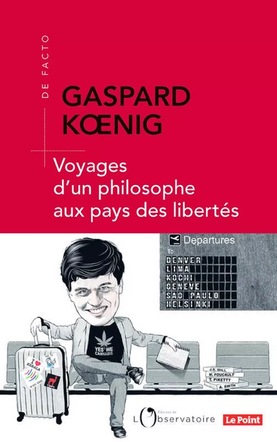 Voyages d'un philosophe au pays des libertés - Gaspard Kœnig - Humensis