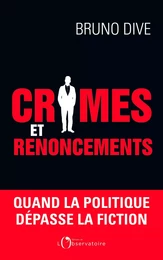 Crimes et renoncements. Quand la politique dépasse la fiction