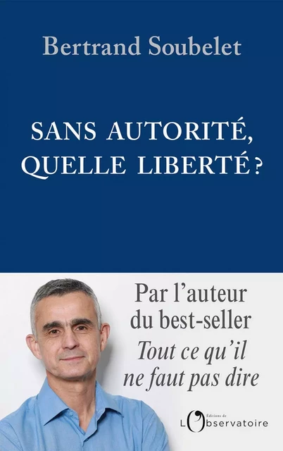 Sans autorité, quelle liberté ? - Bertrand Soubelet - Humensis