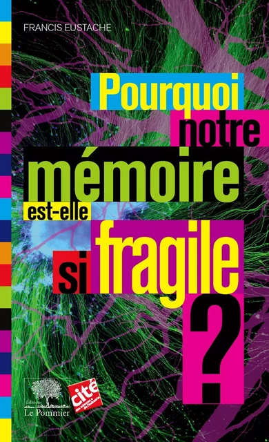 Pourquoi notre mémoire est-elle si fragile ? - Francis Eustache - Humensis