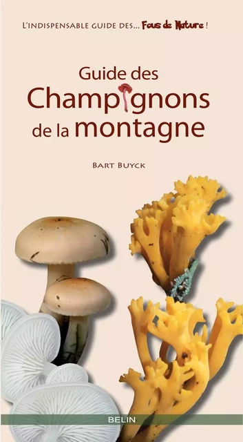 Guide des champignons de la montagne - Bart Buyck, Guillaume Eyssartier - Humensis