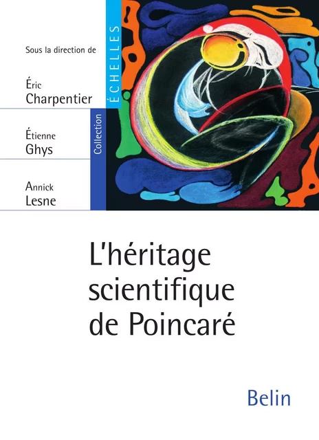 L'héritage scientifique de Poincaré - Eric Charpentier, Etienne Ghys - Humensis