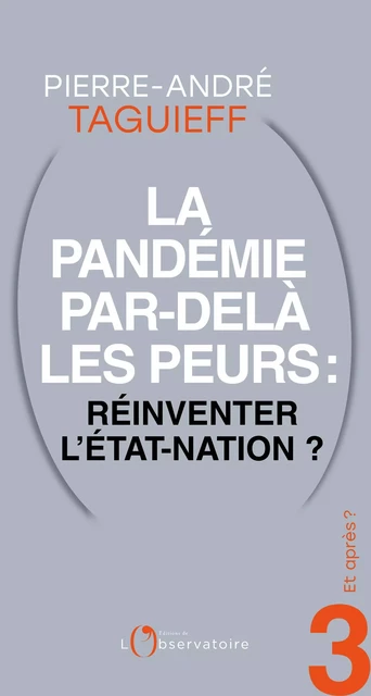 Et après ? #3 La Pandémie par-delà les peurs : réinventer l'Etat-nation ? - Pierre-André Taguieff - L'Observatoire