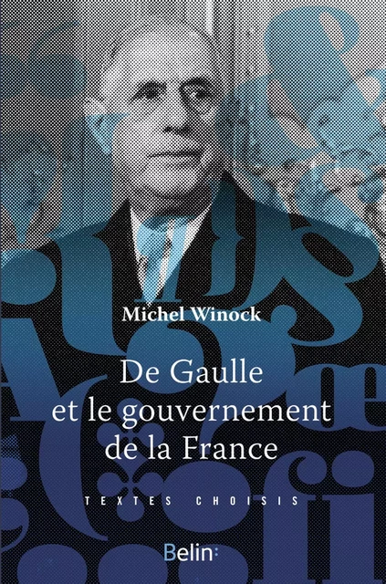 De Gaulle et le gouvernement de la France - Michel Winock - Humensis