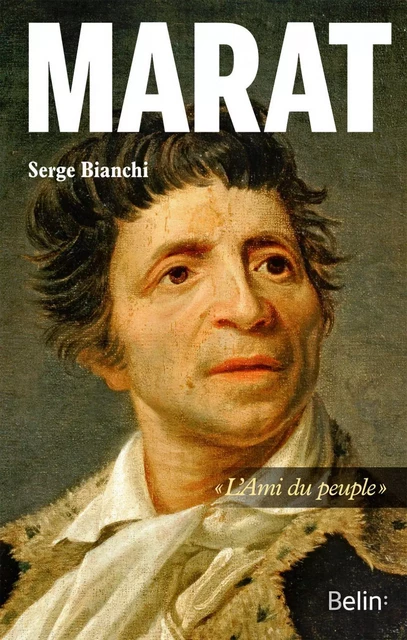 Marat. "L'Ami du peuple" - Serge Bianchi - Humensis