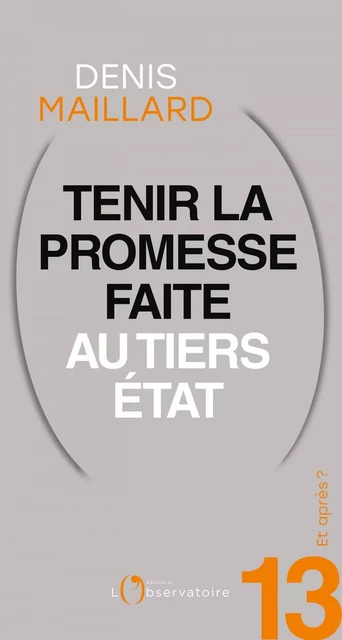 Et après ? #13 Tenir la promesse faite au Tiers-Etat - Denis Maillard - L'Observatoire