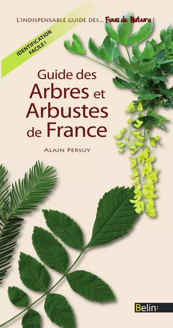 Guide des Arbres et Arbustes de France - Alain PERSUY - Humensis