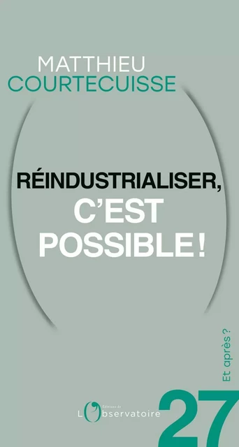 Et après ? #27 Réindustrialiser, c’est possible ! - Matthieu Courtecuisse - Humensis