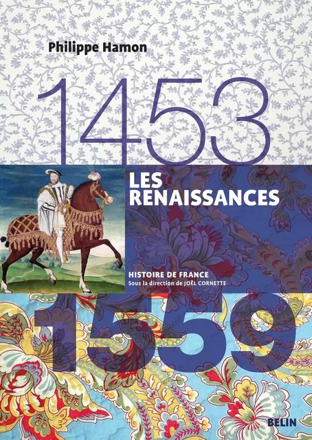 Les Renaissances (1453-1559) - Jean-Louis Biget, Joël Cornette, Philippe Hamon - Humensis