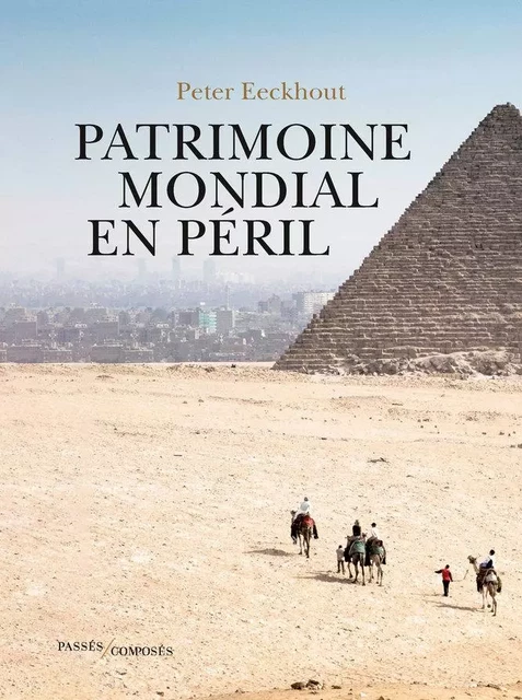 Patrimoine mondial en péril - Peter Eeckhout - Humensis