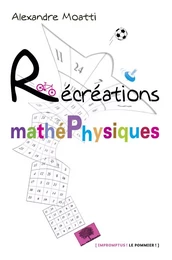 Récréations mathéphysiques