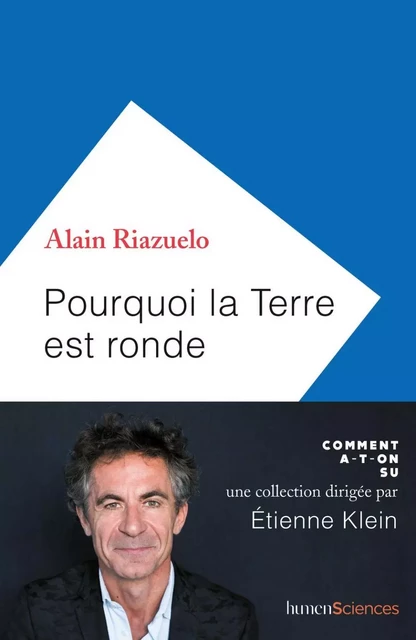 Pourquoi la Terre est ronde - Alain Riazuelo - Humensis