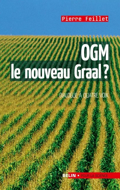 OGM, le nouveau Graal ? - Pierre Feillet - Humensis