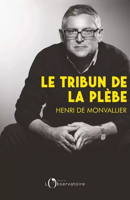 Le tribun de la plèbe - Henri de Monvallier - Humensis