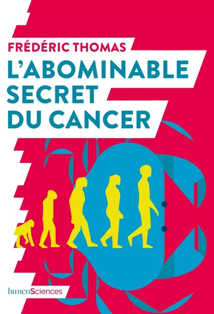 L’abominable secret du cancer - Frédéric Thomas, Pascal Pujol - HUMENSCIENCES