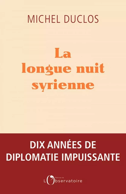 La longue nuit syrienne - Michel Duclos - Humensis