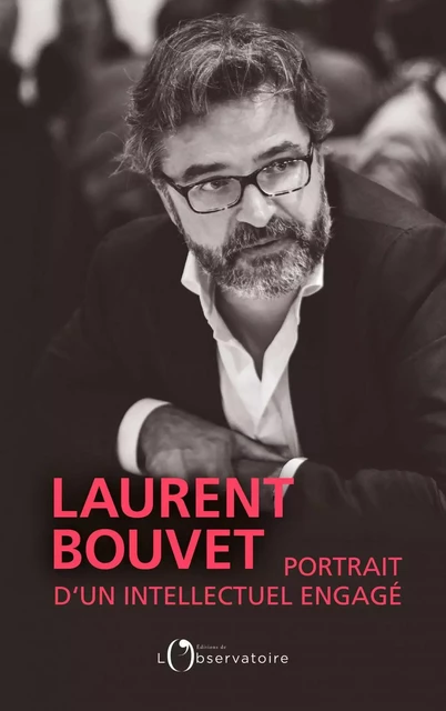 Laurent Bouvet, portrait d'un intellectuel engagé - Denis Maillard - Humensis