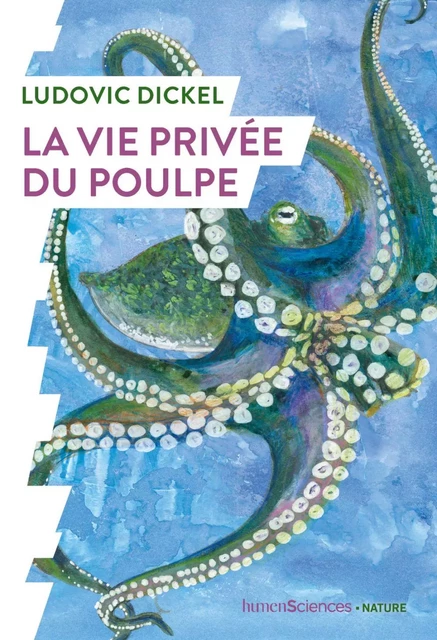 La vie privée du poulpe - Ludovic Dickel - Humensis