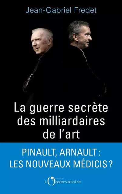 La guerre secrète des milliardaires de l’Art - Jean-Gabriel Fredet Fredet - Humensis