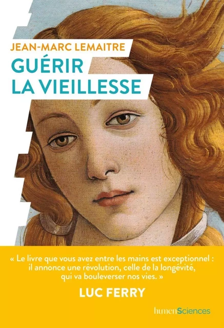 Guérir la vieillesse - Luc Ferry, Jean-Marc Lemaître - Humensis