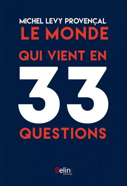 Le monde qui vient en 33 questions - Michel LEVY-PROVENÇAL - Humensis