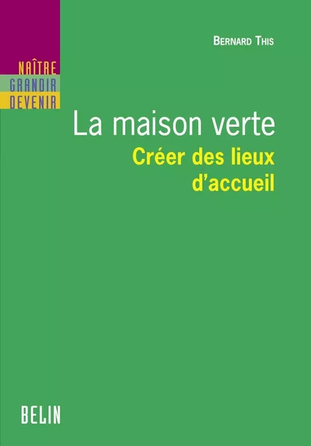 La maison verte -  Bernard this, Agnès Grison, Bernard This - Humensis