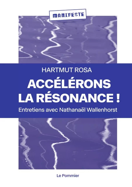 Accélérons la résonance ! - Nathanaël Wallenhorst, Hartmut Rosa - Humensis