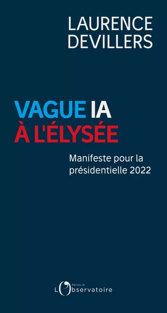 Vague IA à l'Élysée. Manifeste pour la présidentielle 2022 - Laurence Devillers - Humensis