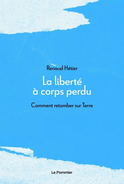 La Liberté à corps perdu - Renaud Hetier - Humensis