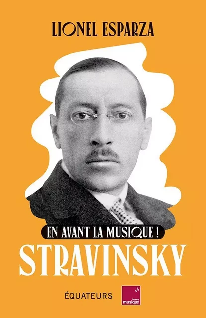 En avant la musique avec Stravinsky - Lionel Esparza - Humensis