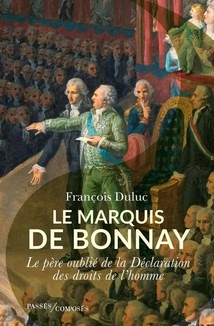 Le marquis de Bonnay. Le père oublié de la Déclaration des droits de l’homme - François Duluc - Humensis