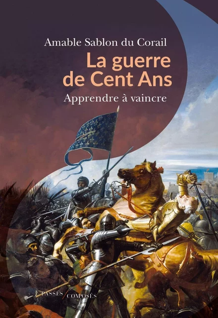 La guerre de Cent Ans - Amable Sablon du Corail - Humensis