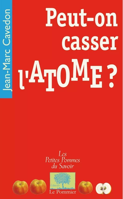 Peut-on casser l'atome ? - Jean-Marc Cavedon - Humensis