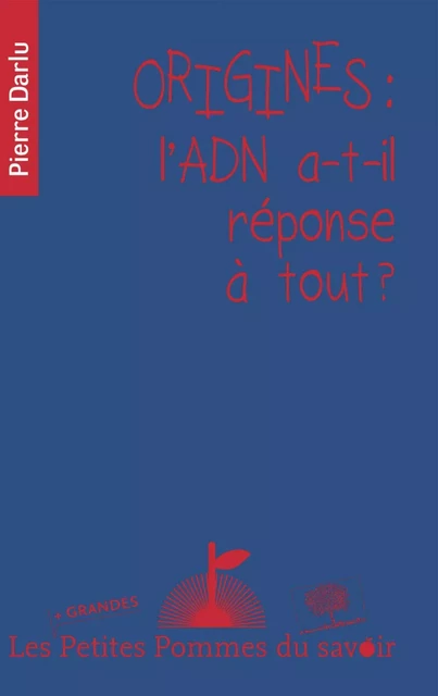 Origines : l'ADN a-t-il réponse à tout ? - Pierre Darlu - Humensis