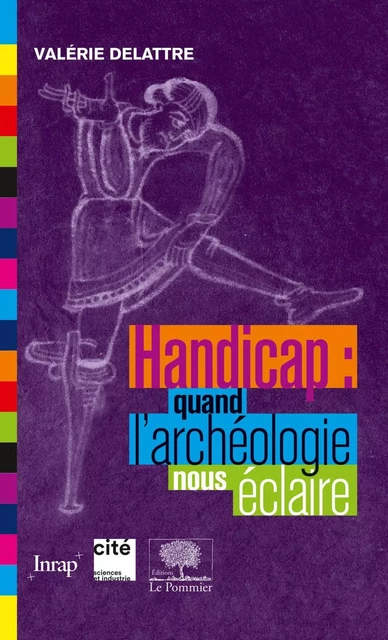 Handicap : quand l'archéologie nous éclaire - Delattre Valérie - Humensis