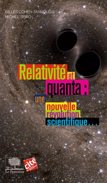 Relativité et Quanta : une nouvelle révolution scientifique… - Gilles Cohen-Tannoudji, Michel Spiro - Humensis