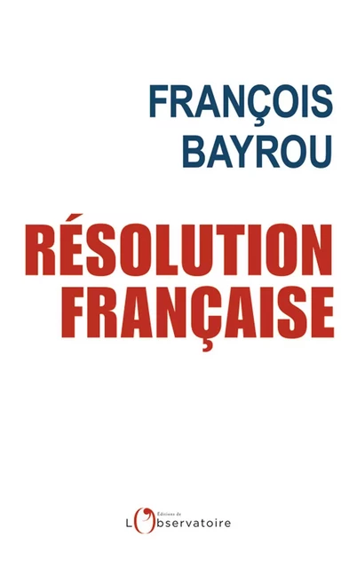 Résolution française - François Bayrou - Humensis