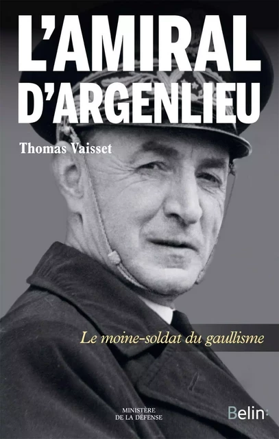 L’Amiral d'Argenlieu. Le moine soldat du gaullisme - Thomas Vaisset - Humensis