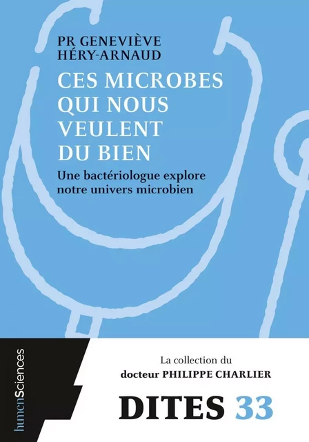 Ces microbes qui nous veulent du bien - Geneviève HERY-ARNAUD - Humensis