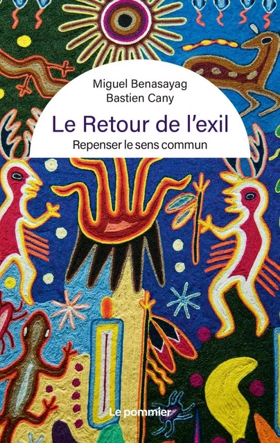 Le Retour de l'exil. Repenser le sens commun - Miguel Benasayag, Bastien Cany - Humensis