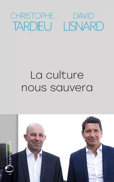 La culture nous sauvera - Christophe Tardieu, David Lisnard - Humensis